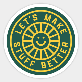 LET'S MAKE STUFF BETTER - Centered Yellow - Celebrating Human Progress Of All Kinds Sticker